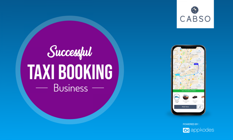 Cabso Setup Online Taxi Booking Venture With Building A Taxi App Like Uber